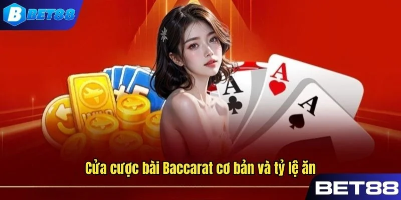 Cửa đánh Baccarat cơ bản và cơ cấu thưởng BET88 áp dụng