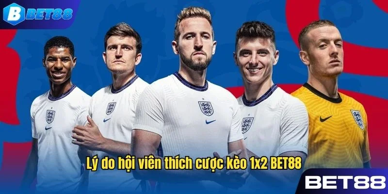 Lý do hội viên yêu thích cá cược kèo 1x2 tại BET88
