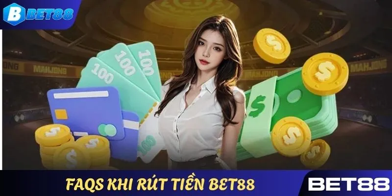 FAQs - Vấn đề quan trọng, nổi bật về đổi thưởng tại BET88